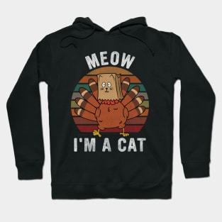 Meow I'm a Cat Funny Turkey Fake Cat Retro Design Hoodie